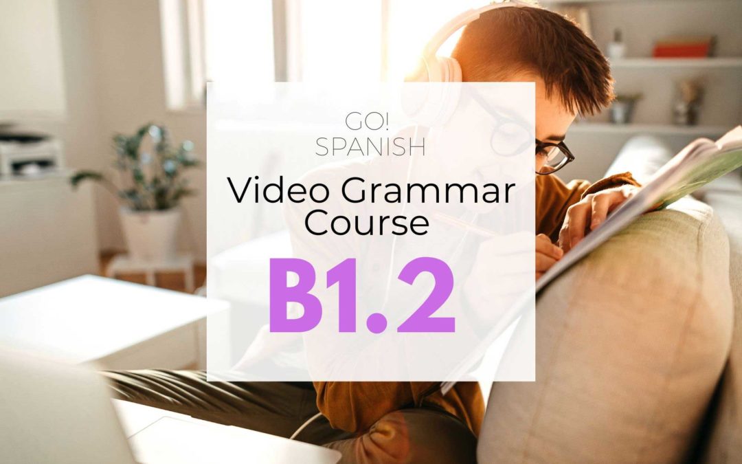 B1.2 GO!Spanish Video grammar course