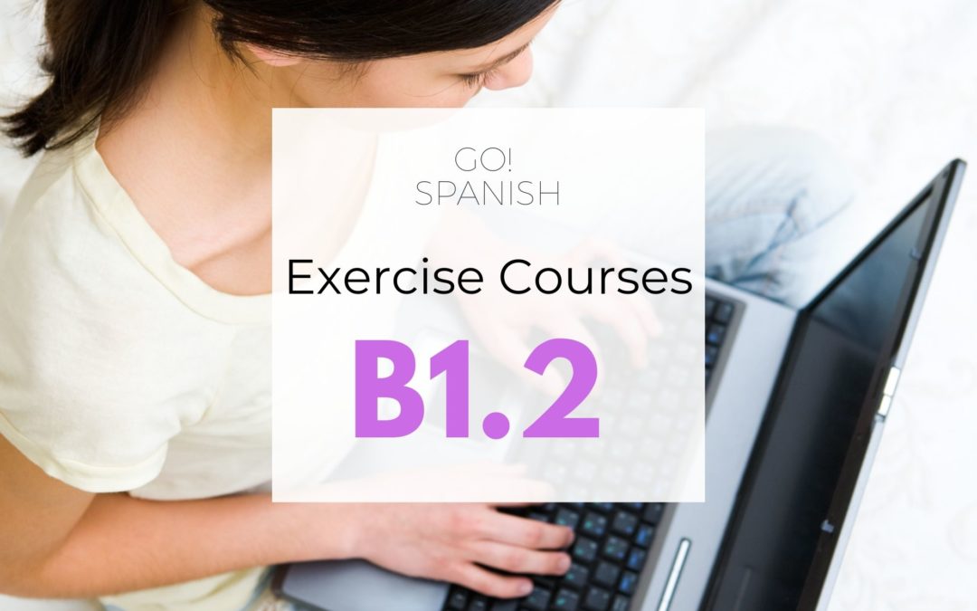 GO!Spanish B1.2 Exercise Course