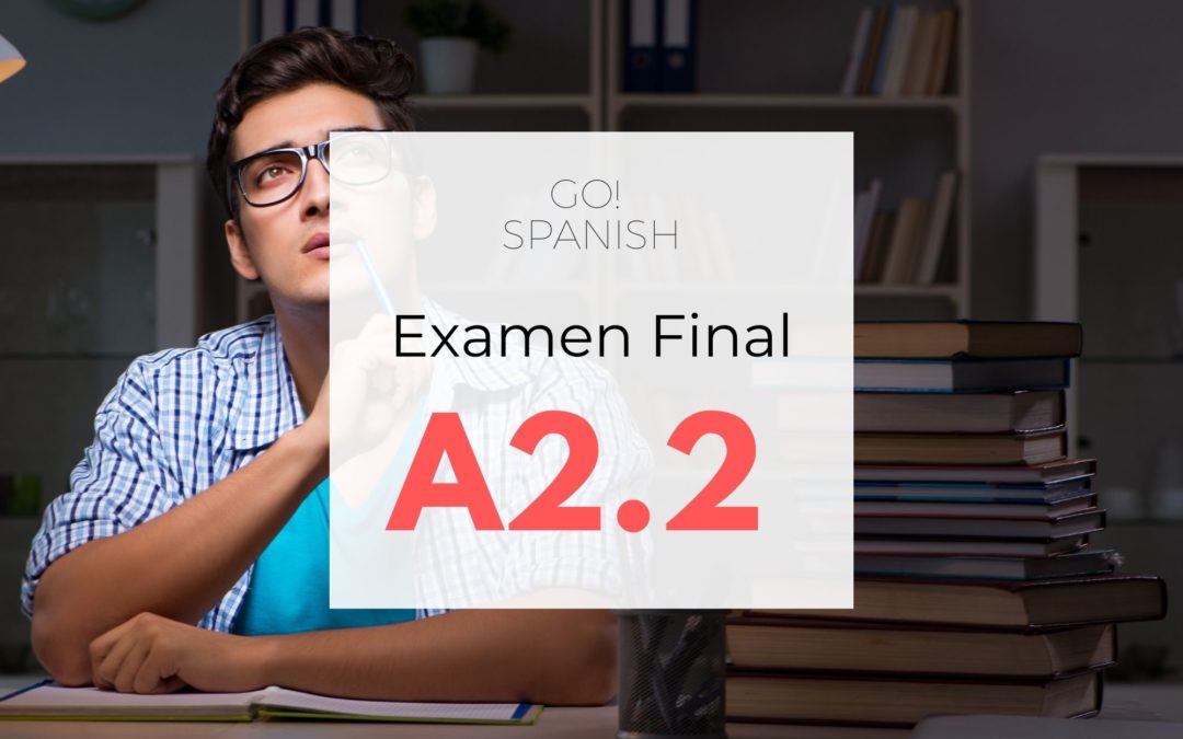 A2.2 Final Exam Go! Spanish