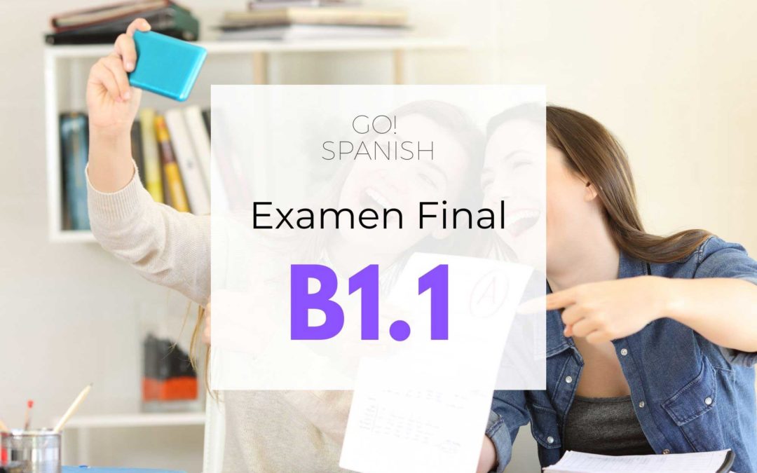 B1.1 Final Exam Go! Spanish